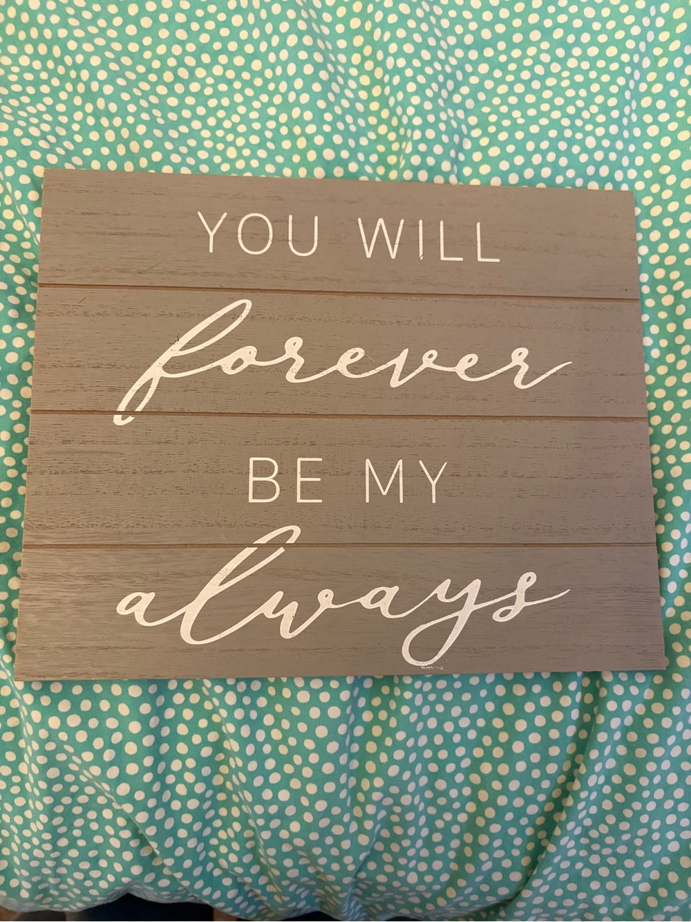 Rustic Taupe "You Will Forever Be My Always" Wall Sign 7 inch by 8 inch